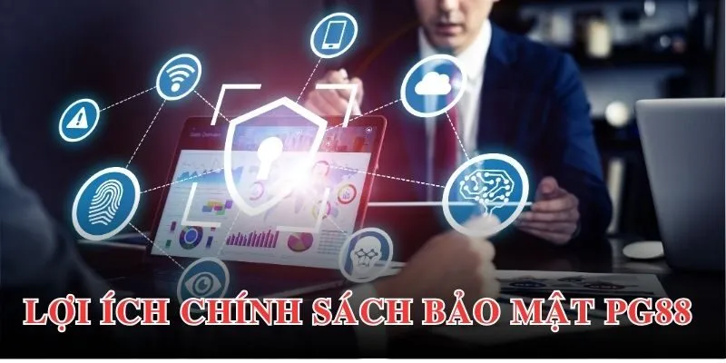 Thông tin giới thiệu khái quát nhất về chính sách bảo mật PG88