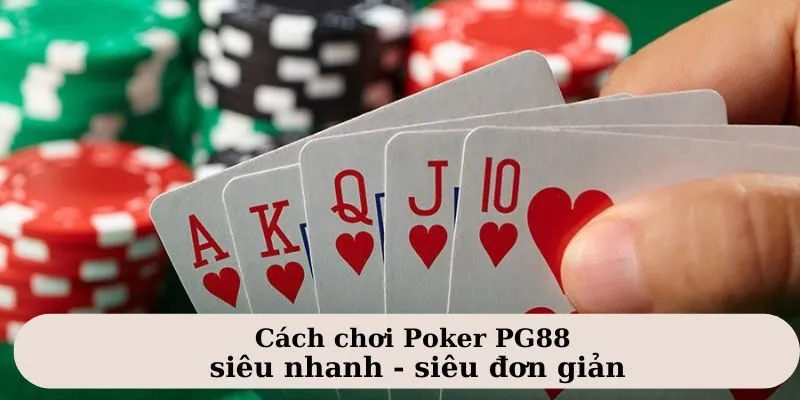 Hướng dẫn cách chơi Poker PG88 đơn giản