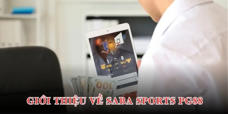 Thông tin giới thiệu khái quát nhất về Saba Sports PG88