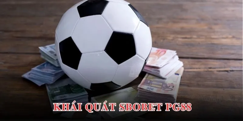 Thông tin khái quát chung về sảnh chơi Sbobet PG88 hiện nay