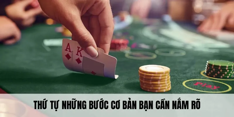 Thứ tự những bước cơ bản bạn cần nắm rõ